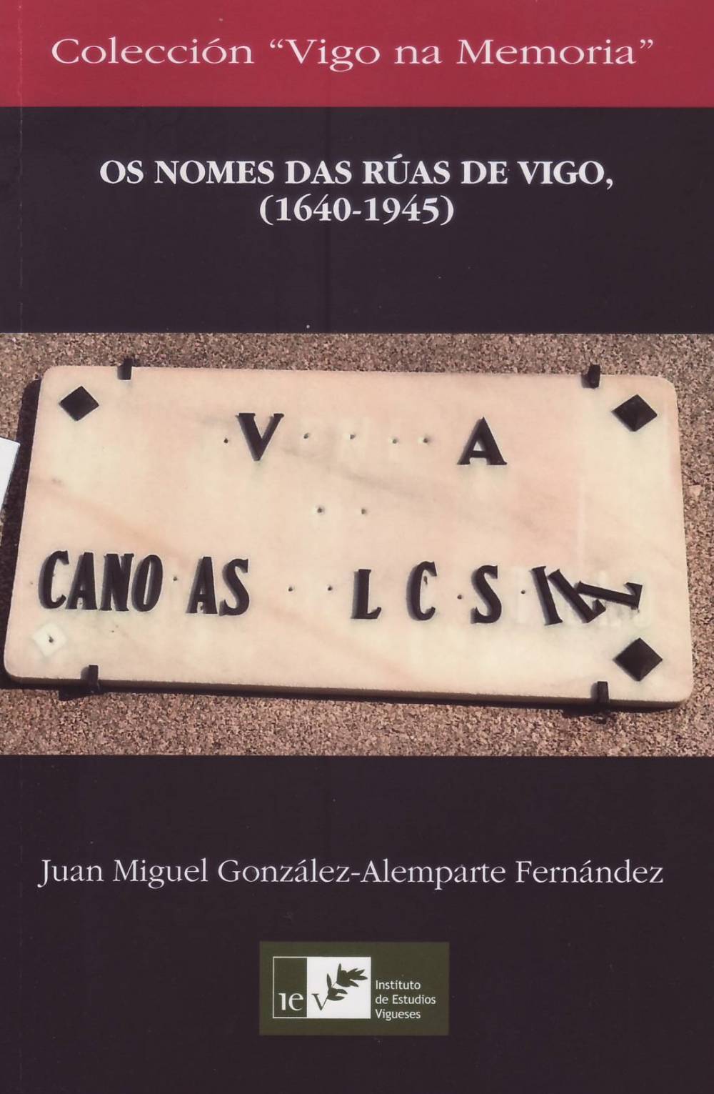 OS NOMES DAS RÚAS DE VIGO, (1640-1945)