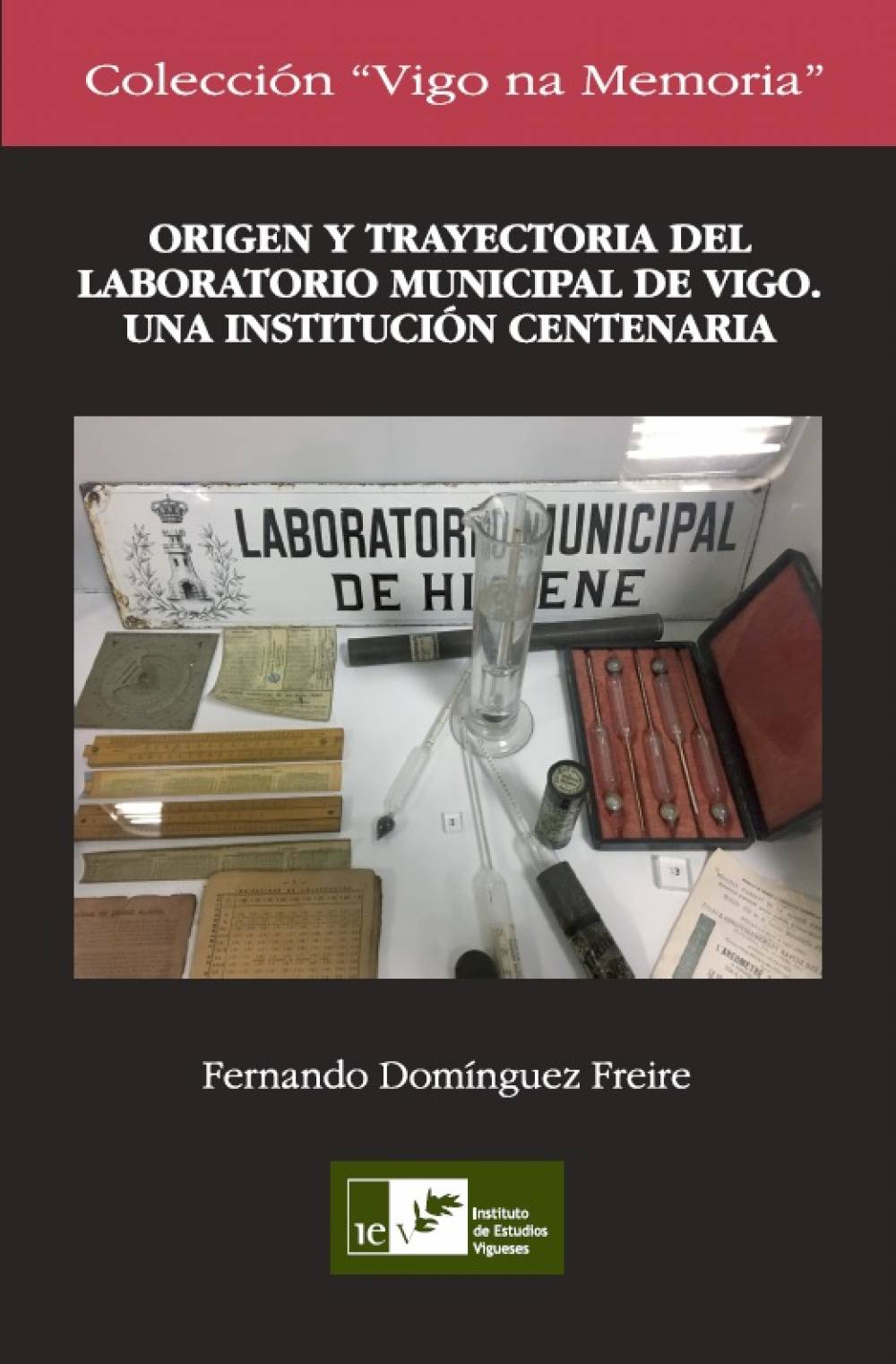 ORIGEN Y TRAYECTORIA DEL LABORATORIO MUNICIPAL DE VIGO. Una institución centenaria