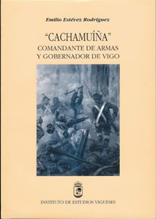 "CACHAMUIÑA". COMANDANTE DE ARMAS Y GOBERNADOR DE VIGO