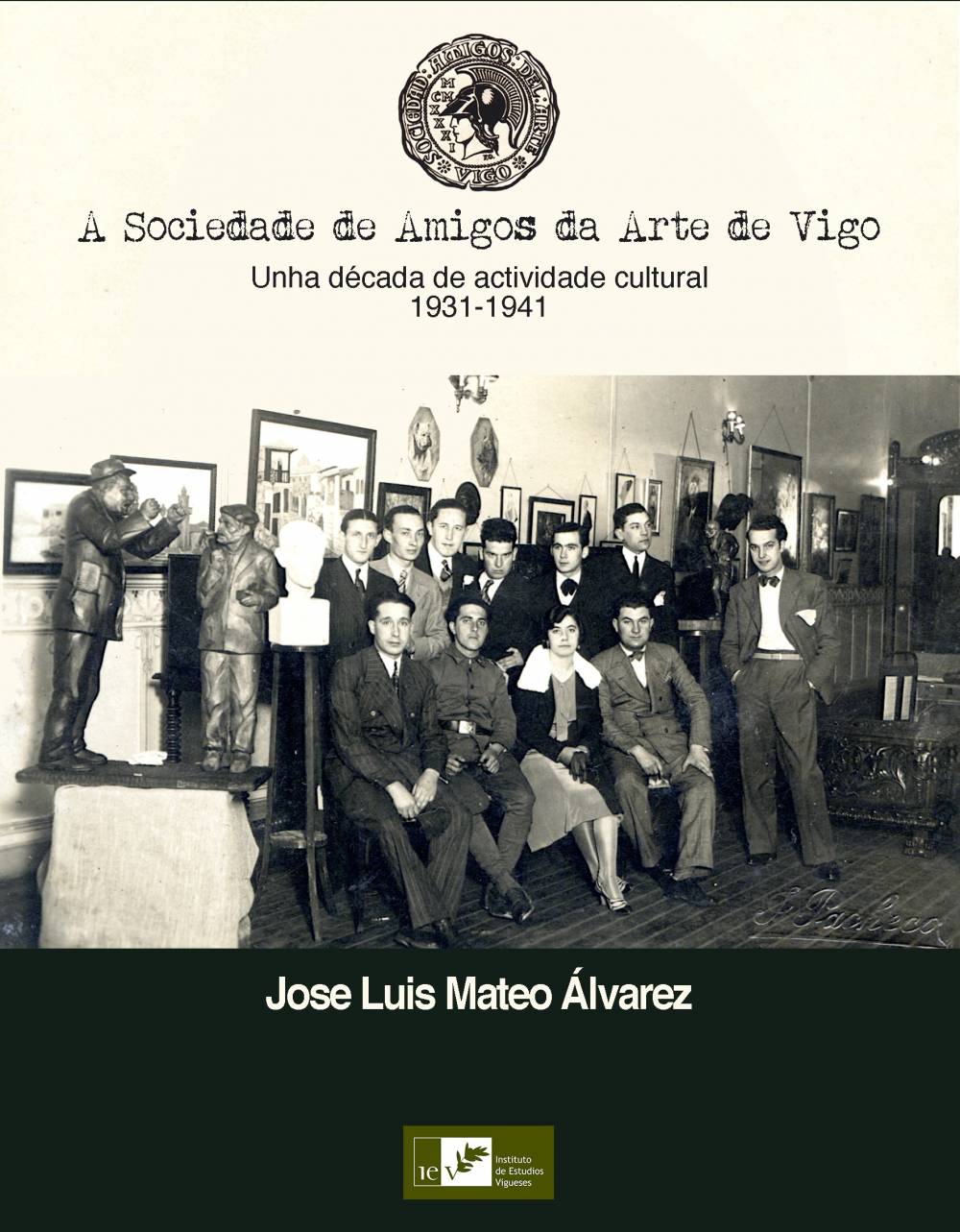 A SOCIEDADE DE AMIGOS DA ARTE DE VIGO. Unha década de actividade cultural 1931-1941