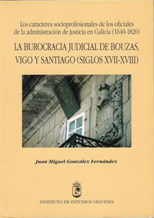 LA BUROCRACIA JUDICIAL DE BOUZAS, VIGO Y SANTIAGO (SIGLOS XVII Y XVIII)